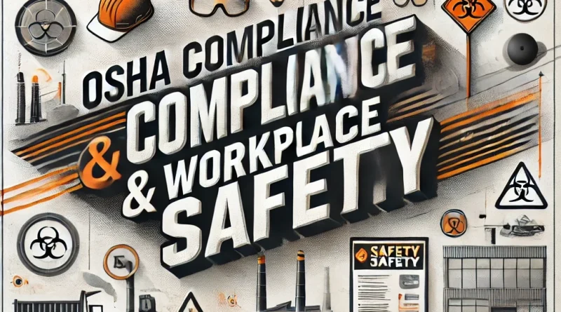 OSHA Compliance & Workplace Safety